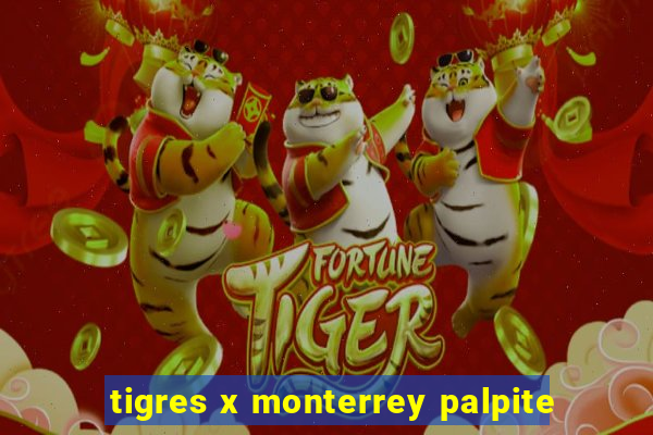 tigres x monterrey palpite